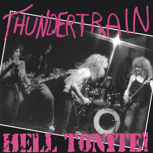 Thundertrain : Hell Tonite!